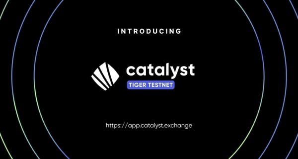 Announcing Tiger Testnet: Preparing For Catalyst Mainnet